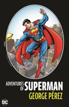 ADVENTURES OF SUPERMAN BY GEORGE PEREZ HC (2024 EDITION) (05/14/2024) DC COMICS