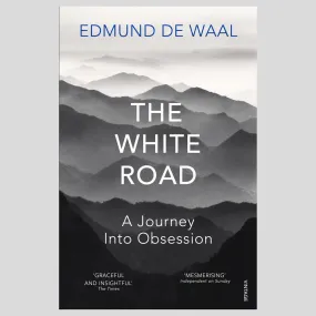 The White Road: A Journey into Obsession by Edmund De Waal